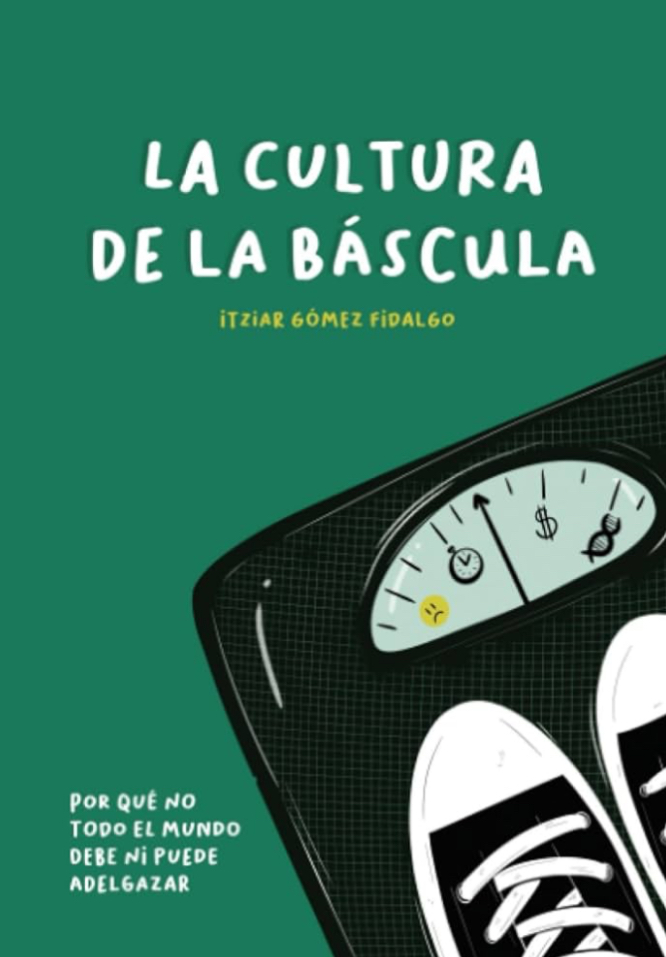 La cultura de la báscula - Itziar Gomez Fidalgo - Nutricionista en Vitoria